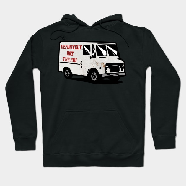 Definitely not the FBI rusty surveillance van funny Hoodie by Captain-Jackson